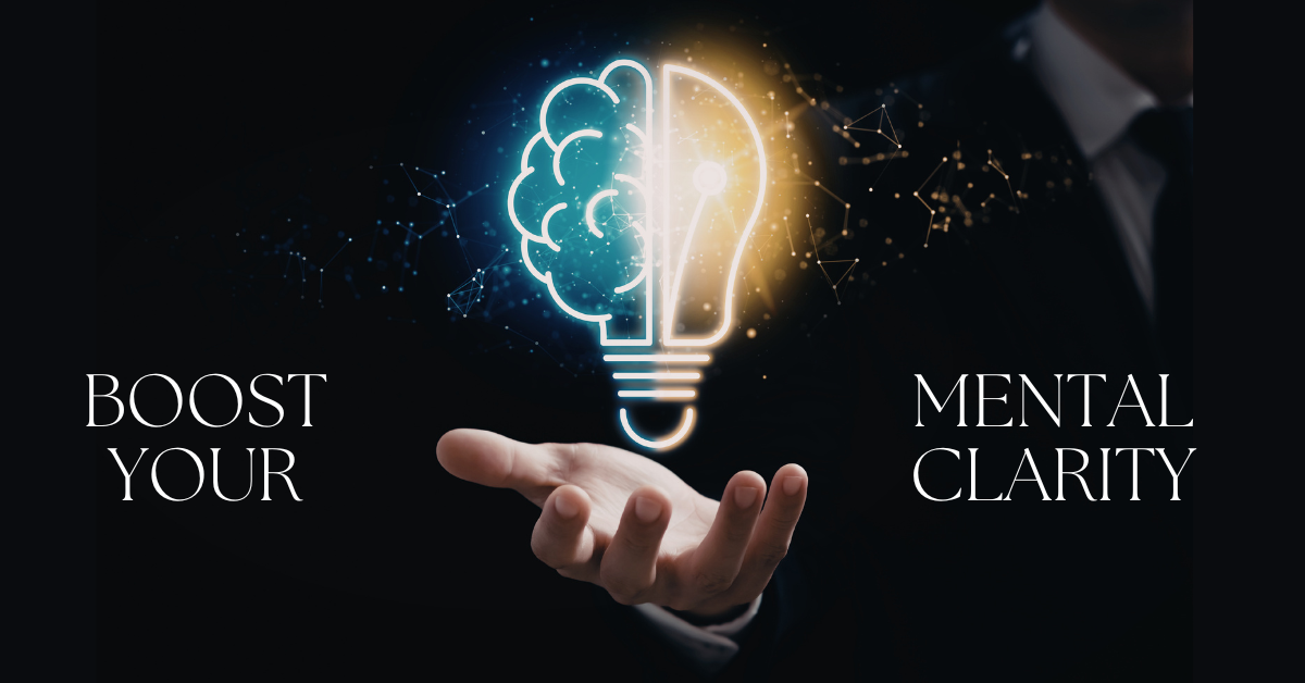 10 Effective Strategies to Boost Your Mental Clarity and Sharpness