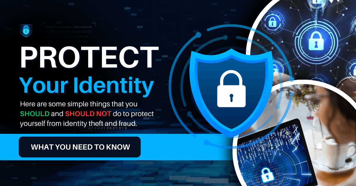 Protecting Your Identity – What To Do And What NOT To Do